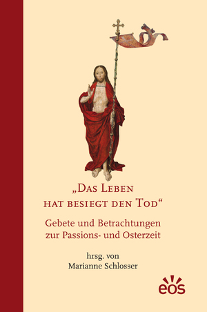 ISBN 9783830681281: Das Leben hat besiegt den Tod - Gebete und Betrachtungen zur Passions- und Osterzeit