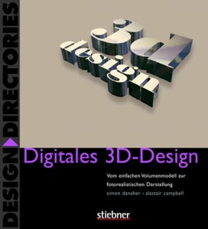 gebrauchtes Buch – Simon Danaher – Digitales 3D-Design. Vom einfachen Volumenmodell zur fotorealistischen Darstellu