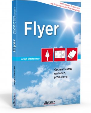 ISBN 9783830714378: Flyer / Optimal texten, gestalten, produzieren / Annja Weinberger / Taschenbuch / 168 S. / Deutsch / 2016 / Stiebner Verlag Gmbh / EAN 9783830714378