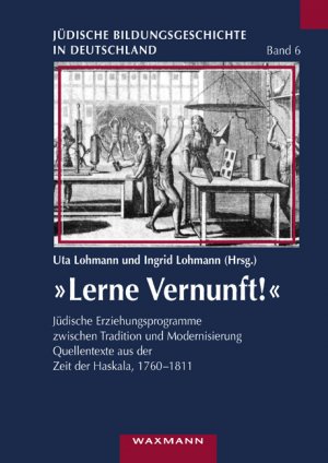 ISBN 9783830915041: „Lerne Vernunft!“ - Jüdische Erziehungsprogramme zwischen Tradition und Modernisierung. Quellentexte aus der Zeit der Haskala, 1760-1811