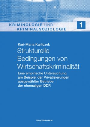 ISBN 9783830917557: Strukturelle Bedingungen von Wirtschaftskriminalität - Eine empirische Untersuchung am Beispiel der Privatisierungen ausgewählter Betriebe der ehemaligen DDR