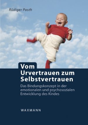 gebrauchtes Buch – Rüdiger Posth – Vom Urvertrauen zum Selbstvertrauen: Das Bindungskonzept in der emotionalen und psychosozialen Entwicklung des Kindes