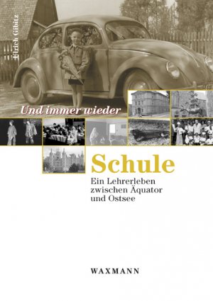 ISBN 9783830918417: Und immer wieder Schule – Ein Lehrerleben zwischen Äquator und Ostsee