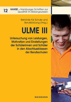 neues Buch – Schule Und Berufsbildung – ULME III / Untersuchung von Leistungen, Motivation und Einstellungen der Schülerinnen und Schüler in den Abschlussklassen der Berufsschulen / Behörde Für Schule Und Berufsbildung / Taschenbuch / 2020