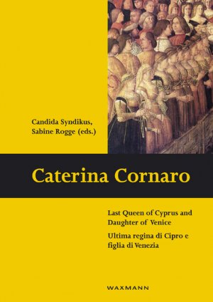 ISBN 9783830929079: Caterina Cornaro – Last Queen of Cyprus and Daughter of Venice Ultima regina di Cipro e figlia di Venezia