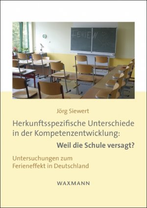 ISBN 9783830929642: Herkunftsspezifische Unterschiede in der Kompetenzentwicklung: Weil die Schule versagt? - Untersuchungen zum Ferieneffekt in Deutschland