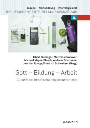 ISBN 9783830929789: Gott – Bildung – Arbeit – Zukunft des Berufsschulreligionsunterrichts