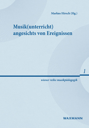 ISBN 9783830935308: Musik(unterricht) angesichts von Ereignissen | Markus Hirsch | Taschenbuch | wiener reihe musikpädagogik | Paperback | 172 S. | Deutsch | 2023 | Waxmann | EAN 9783830935308