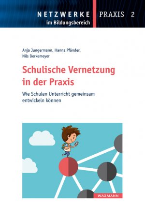 ISBN 9783830938330: Schulische Vernetzung in der Praxis - Wie Schulen Unterricht gemeinsam entwickeln können