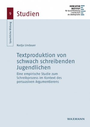 ISBN 9783830943334: Textproduktion von schwach schreibenden Jugendlichen - Eine empirische Studie zum Schreibprozess im Kontext des persuasiven Argumentierens