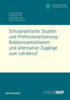 ISBN 9783830944331: Schulpraktische Studien und Professionalisierung: Kohärenzambitionen und alternative Zugänge zum Lehrberuf