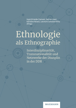 ISBN 9783830948209: Ethnologie als Ethnographie - Interdisziplinarität, Transnationalität und Netzwerke der Disziplin in der DDR