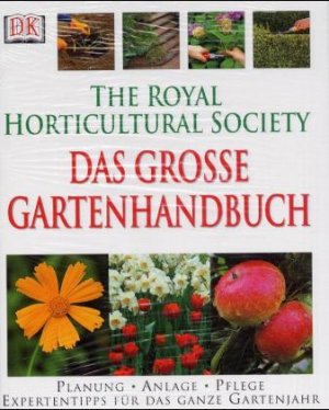 gebrauchtes Buch – Royal Horticultural Society – Das grosse Gartenhandbuch: Planung, Anlage, Pflege. Expertentipps für das ganze Gartenjahr