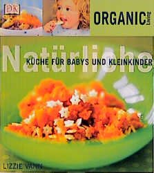 ISBN 9783831001309: Kreative Ideen, richtige Ernährung für Kinder, organische Zutaten, Nährstoffbedarf, gesunde Genüsse