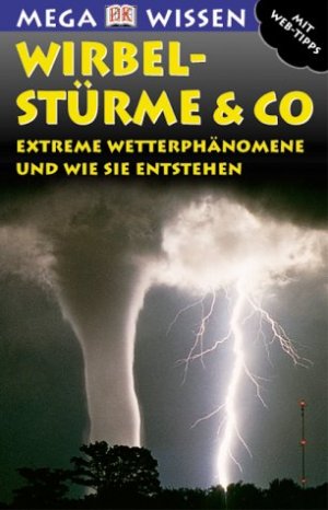 ISBN 9783831003402: Wirbelstürme & Co. – Extreme Wetterphänomene und wie sie entstehen