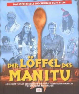 ISBN 9783831004317: Der Löffel des Manitu. Das offizielle Kochbuch zum Film