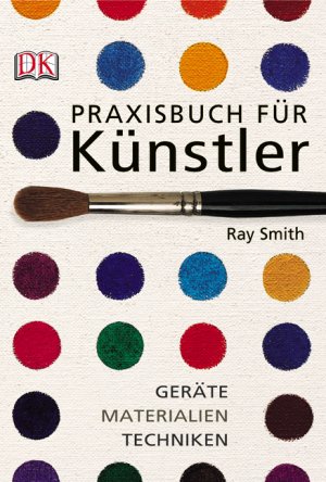 ISBN 9783831005185: Praxisbuch für Künstler - Geräte, Materialien, Techniken