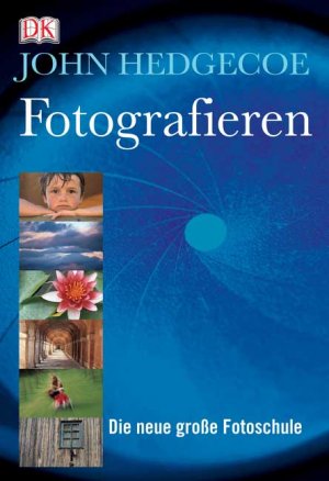 gebrauchtes Buch – John Hedgecoe – Fotografieren Die neue grosse Fotoschule