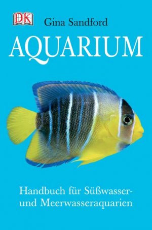 ISBN 9783831005536: Aquarium - Handbuch für Süsswasser- und Meerwasseraquarien