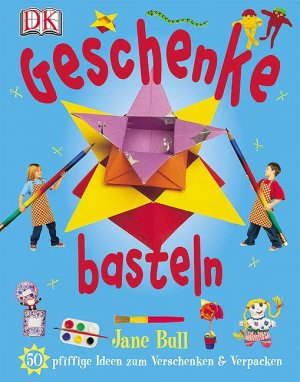 gebrauchtes Buch – Jane Bull – Geschenke basteln: 50 pfiffige Ideen zum Verschenken und Verpacken: 50 pfiffge Ideen zum Verschenken & Verpacken