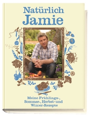 gebrauchtes Buch – Jamie Oliver – Natürlich Jamie - Meine Frühlings-, Sommer-, Herbst- und Winterrezepte gebrauchtes Buch – Jamie Oliver – Natürlich Jamie - Meine Frühlings-, Sommer-, Herbst- und Winterrezepte
