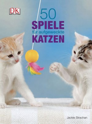 ISBN 9783831011766: 50 Spiele für aufgeweckte Katzen