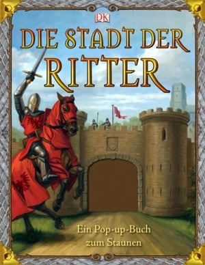 ISBN 9783831014484: Die Stadt der Ritter - Ein Pop-up-Buch zum Staunen