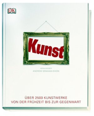 ISBN 9783831014736: Kunst - Über 2500 Kunstwerke von der Frühzeit bis zur Gegenwart