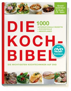 ISBN 9783831014842: Die Kochbibel - 1000 internationale Rezepte + Kochschule + Menüplaner