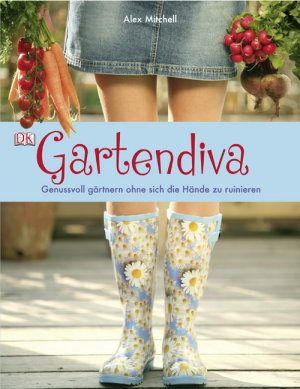 ISBN 9783831016501: Gartendiva – Genussvoll gärtnern ohne sich die Hände zu ruinieren