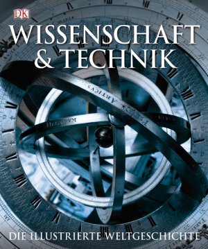 Adam Hart-Davis (Autor), Walter Greulich (Redakteur), Andrea Kamphuis (bersetzer), Stephan Matthiesen (bersetzer), Martin Kliche (bersetzer) - Wissenschaft & Technik: Die illustrierte Weltgeschichte.
