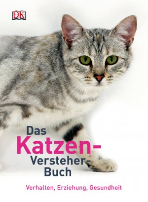 ISBN 9783831018307: Das Katzen-Versteher-Buch - Verhalten - Erziehung - Gesundheit