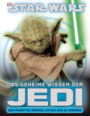 gebrauchtes Buch – Das geheime Wissen der Jedi - [ihre Ausbildung - ihre größten Abenteuer]