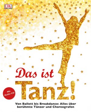 ISBN 9783831022915: Das ist Tanz! - Von Ballett bis Breakdance: Alles über berühmte Tänzer und Choreografen