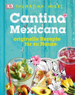 ISBN 9783831027767: Cantina Mexicana - Originelle Rezepte für zu Hause