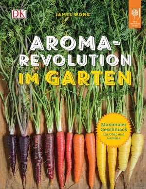ISBN 9783831029884: Aroma-Revolution im Garten – Maximaler Geschmack für Obst und Gemüse