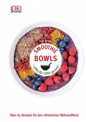 ISBN 9783831032365: Smoothie Bowls - Löffel für Löffel gesund - Über 65 Rezepte für den ultimativen Nährstoffkick