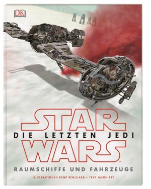 neues Buch – Remillard, Kemp und Jason Fry – Star Wars. Die letzten Jedi. Raumschiffe und Fahrzeuge. Sonderangebot! Neuware!