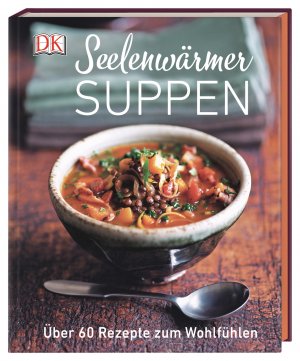 ISBN 9783831038442: Seelenwärmersuppen – Über 60 Rezepte zum Wohlfühlen