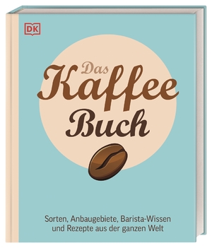 ISBN 9783831038459: Das Kaffee-Buch – Sorten, Anbaugebiete, Barista-Wissen und Rezepte aus der ganzen Welt