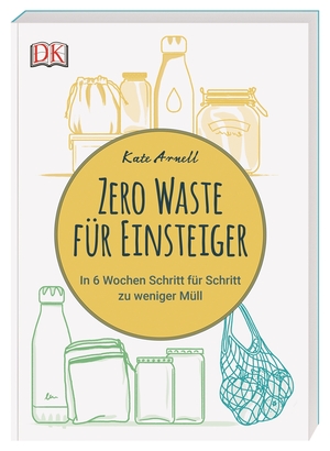 ISBN 9783831038954: Zero Waste für Einsteiger - In 6 Wochen Schritt für Schritt zu weniger Müll