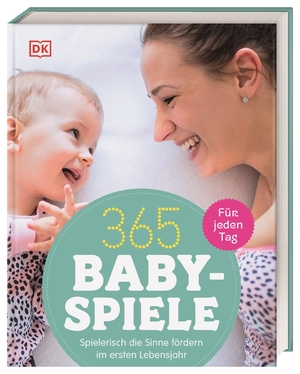 ISBN 9783831039098: 365 Babyspiele für jeden Tag : Spielerisch die Sinne fördern im ersten Jahr