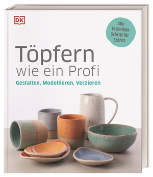 neues Buch – Töpfern wie ein Profi / Gestalten, Modellieren, Verzieren. Alle Techniken Schritt für Schritt