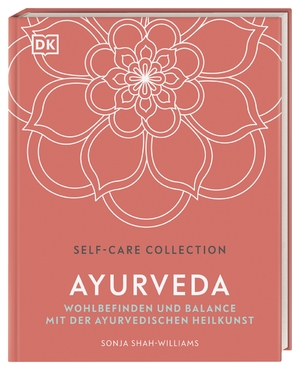 ISBN 9783831041657: Self-Care Collection. Ayurveda - Wohlbefinden und Balance mit der Ayurvedischen Heilkunst