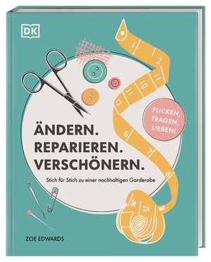 ISBN 9783831043378: Ändern. Reparieren. Verschönern. - Stich für Stich zu einer nachhaltigen Garderobe – flicken, tragen, lieben!