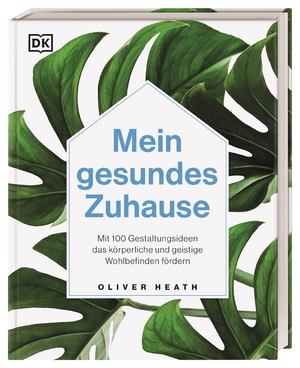 ISBN 9783831043408: Mein gesundes Zuhause - Mit 100 Gestaltungsideen das körperliche und geistige Wohlbefinden fördern