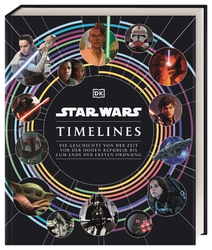 ISBN 9783831045082: Star Wars Timelines: Die Geschichte von der Zeit vor der Hohen Republik bis zum Ende der Ersten Ordnung