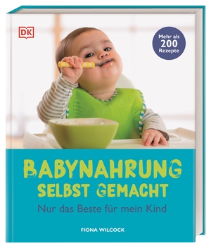 ISBN 9783831045501: Babynahrung selbst gemacht – Nur das Beste für mein Kind. Mehr als 200 Rezepte