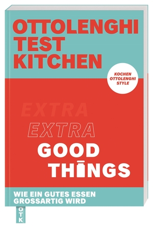 ISBN 9783831045969: Ottolenghi Test Kitchen – Extra good things - Wie ein gutes Essen großartig wird. Kochen Ottolenghi Style