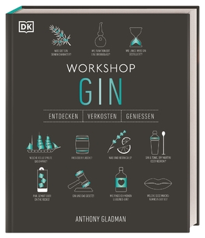 ISBN 9783831047659: Workshop Gin | Das ultimative Gin-Handbuch mit über 100 Geschmacksporträts und umfangreichem Gin-Wissen | Anthony Gladman | Buch | 224 S. | Deutsch | 2024 | Dorling Kindersley Verlag